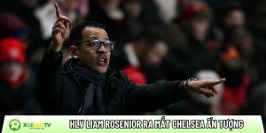 Huấn luyện viên Liam Rosenior ra mắt Chelsea ấn tượng: Phá dớp 10 năm